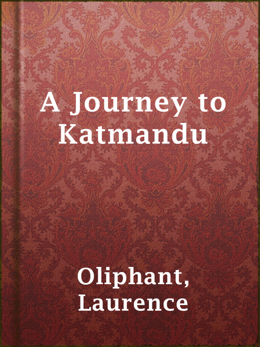 Title details for A Journey to Katmandu by Laurence Oliphant - Available